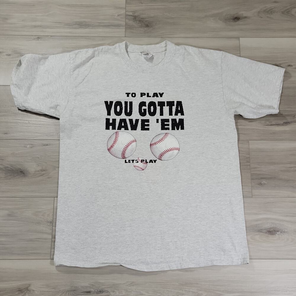 To Play You Gotta Have 'em Baseball T-shirt Men's Large Gray Cotton